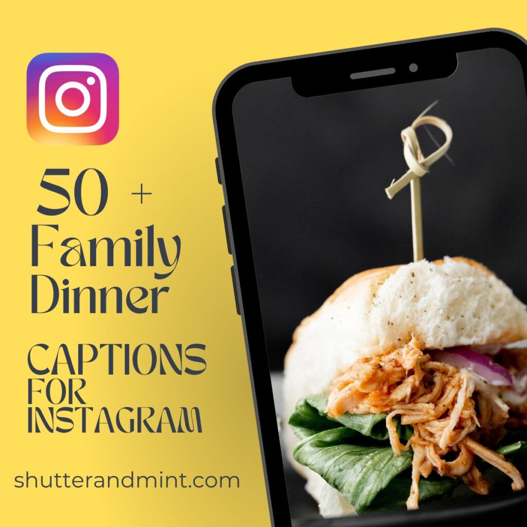 yellow photo showing a phone and a food photo with text overlay saying: 50+ family dinner captions and quotes for your instagram.  