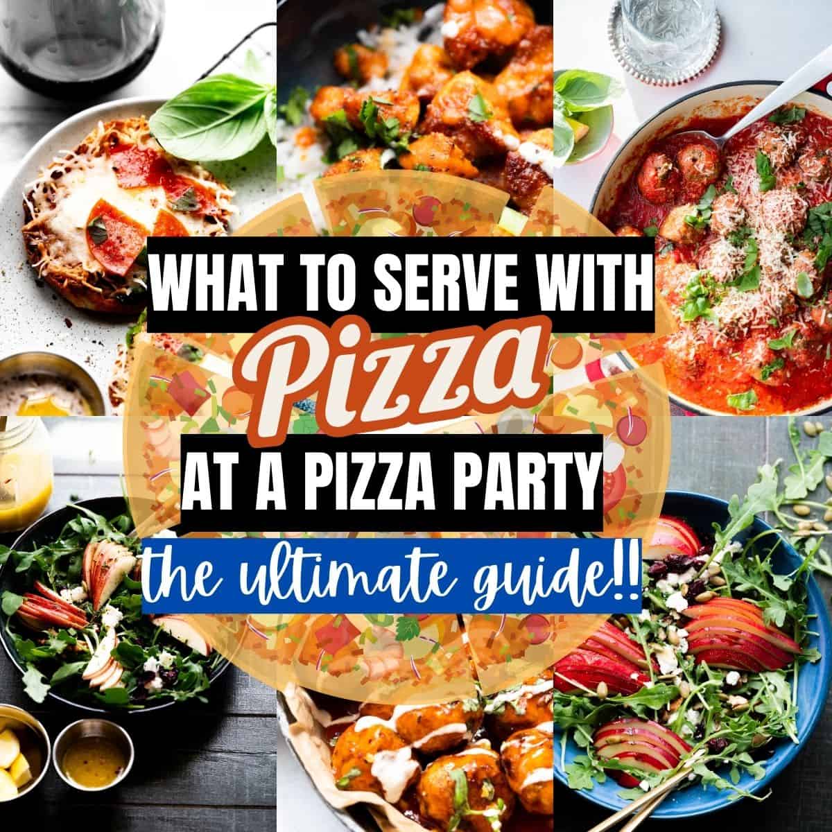 What to serve with pizza at a pizza party hero image with title text overlay. 