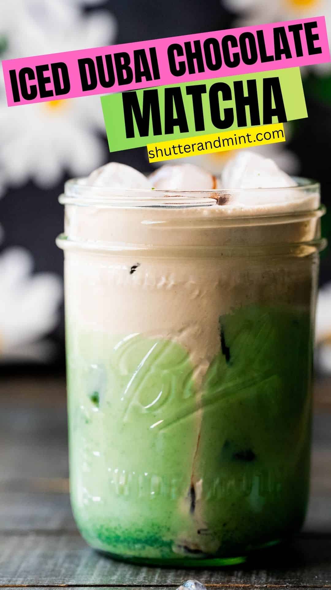 Pinterest image with text overlay for Iced Dubai Chocolate Matcha Latte. 